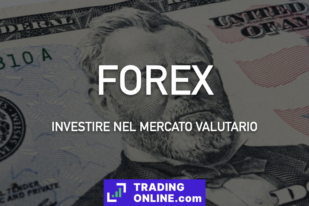 FOREX - come investire facendo forex trading. La guida completa con tutti gli approfondimenti e i tutorial da seguire per investire in FX in modo corretto a cura di TradingOnline.com.
