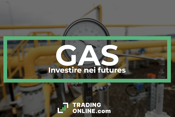 La guida ai future sul gas naturale realizzata dagli esperti di ©TradingOnline.com