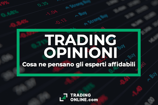 Opinioni sul trading online .- la guida ufficiale sulle opinioni e recensioni del trading a cura di ©TradingOnline.com.