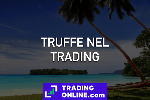 Trading Online truffe: cosa sono e come funzionano esattamente le truffe legate al trading online e come fare per difendersi dalle stesso. Guida completa a cura di TradingOnline.com.