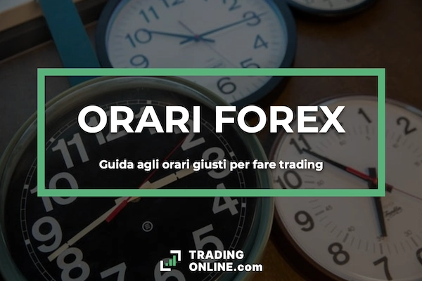 Guida orari trading Forex - guida a cura di ©TradingOnline.com