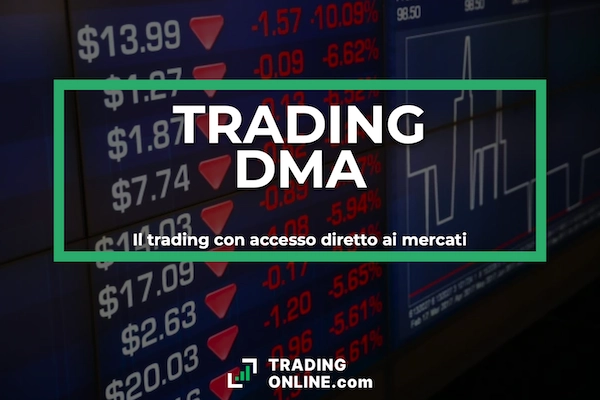DMA Trading: cos'è e come funziona? Guida completa a cura di ©TradingOnline.com