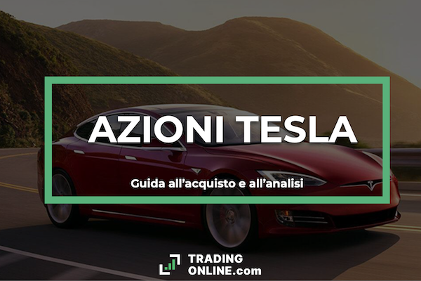 Azioni Tesla - guida analitica completa sulle azioni TESLA e come si comprano a cura di ©TradingOnline.com