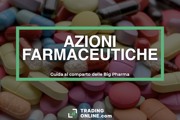 Big Pharma - guida alle migliori azioni farmaceutiche a cura di ©TradingOnline.com