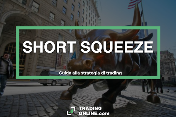 Short Squeeze - guida a cura di ©TradingOnline.com