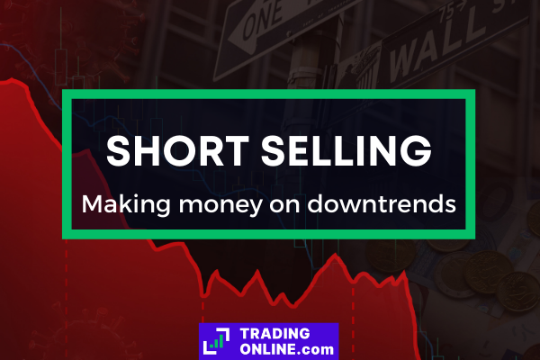 how short selling allows trader to profit from bear markets and how to short sell an asset