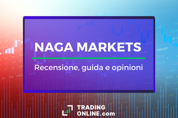 guida completa al broker online NAGA Markers con opinioni verificate e tutorial 