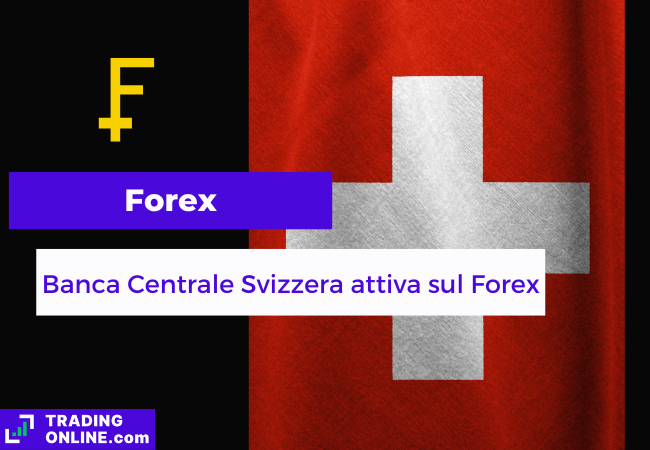 presentazione della notizia secondo cui la banca centrale svizzera rimarrà attiva nel mercato Forex per gestire la forza del franco