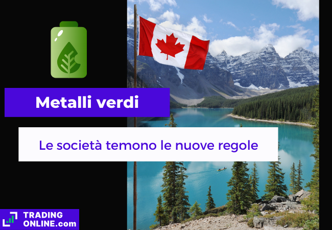 Immagine di copertina, "Metalli verdi, le società temono le nuove regole" sfondo di un paesaggio con la bandiera del Canada.