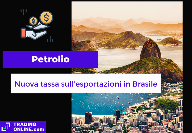 Immagine di copertina, "Petrolio, Nuova tassa sullesportazioni in Brasile", sfondo di Rio De Janeiro vista dall'alto.