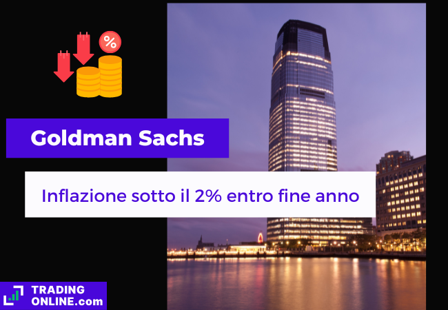 Immagine di copertina, "Goldman Sachs, Inflazione sotto il 2% entro fine anno" sfondo della torre di Goldman Sachs.