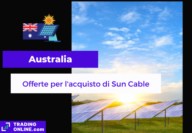 Immagine di copertina, "Australia, offerte per l'acquisto di Sun Cable", sfondo di un campo fotovoltaico.