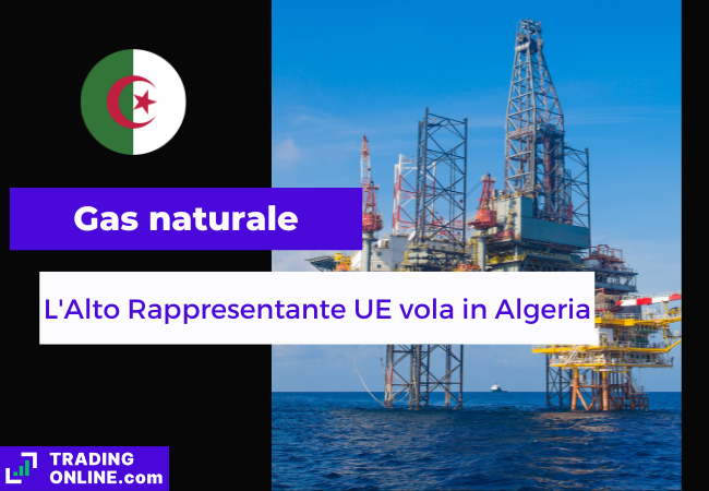 presentazione della notizia secondo cui l'Alto Rappresentante dell'Unione Europea Borrell ha rinsaldato i rapporti commerciali in materia di gas con l'Algeria
