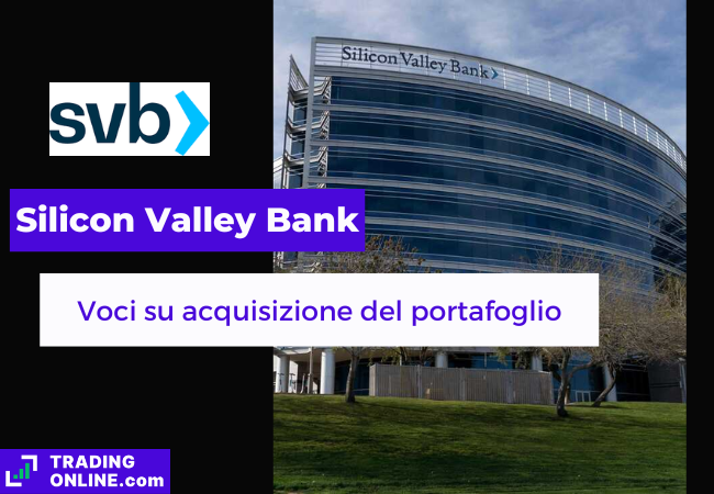 presentazione della notizia secondo cui grandi investitori istituzionali sono interessati a comprare gli asset di Silicon Valley Bank
