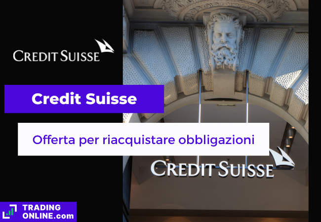 presentazione della notizia secondo cui Credit Suisse comprerà 2.5 miliardi di dollari di obbligazioni proprie