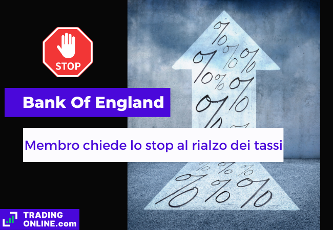Immagine di copertina, "Bank Of England, Membro chiede lo stop al rialzo dei tassi", sfondo di una freccia che va in alto con il simbolo %.

