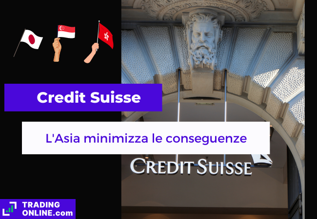 Immagine di copertina "Credit Suisse, l'Asia minimizza le conseguenze" sfondo di una banca credit Suisse.