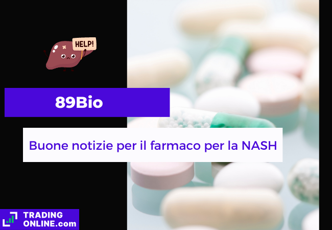 Immagine di copertina, "89Bio, Buone notizie per il farmaco per la NASH", sfondo di diverse pillole.