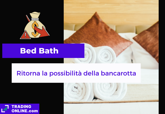Immagine di copertina, "Bed Bath, Ritorna la possibilità della bancarotta", sfondo di un letto con degli asciugamani per il bagno.