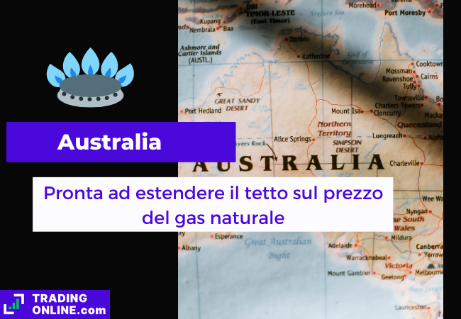Immagine di copertina, "Australia, Pronta ad estendere il tetto sul prezzo del gas naturale", sfondo della mappa dell'Australia.