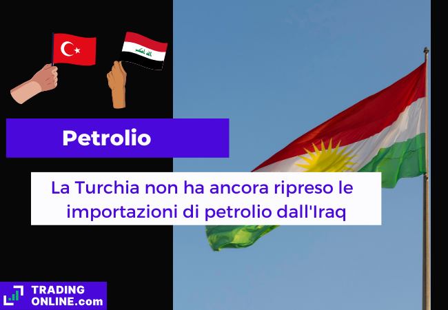 Immagine di copertina,"Petrolio, La Turchia non ha ancora ripreso le importazioni di petrolio dall'Iraq", sfondo della bandiera del Kurdistan.