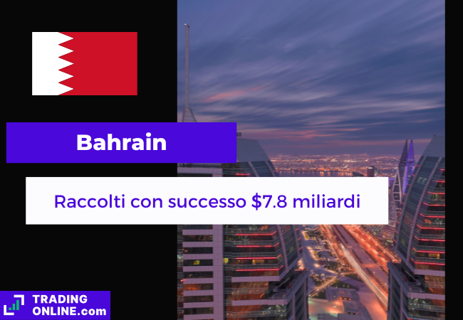 presentazione della notizia secondo cui il Bahrain ha raccolto 7.8 miliardi emettendo nuovi bond