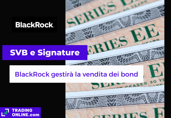 presentazione della notizia secondo cui BlackRock si occuperà di vendere il portafoglio di bond di SVB e Signature Bank