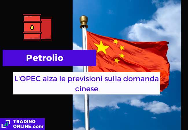 Immagine di copertina, "Petrolio, L'OPEC alza le previsioni sulla domanda cinese", sfondo della bandiera della Cina.