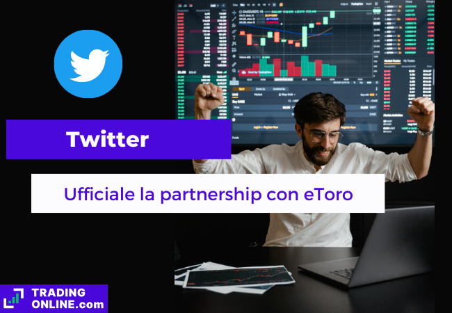 Immagine di copertina, "Twitter, Ufficiale la partnership con eToro" sfondo di un grafico di trading e un uomo che esulta.
