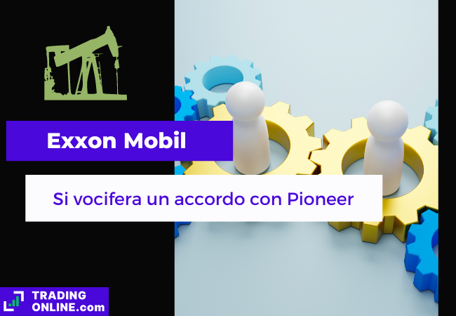 immagine di presentazione della nnotizia sulla potenziale acquisizione di Pioneer da parte di Exxon Mobil