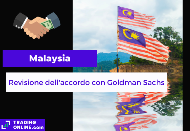 immagine di presentazione della notizia sulla Malesia che sta riesaminando l'accordo con Goldman Sachs per lo scandalo 1MDB