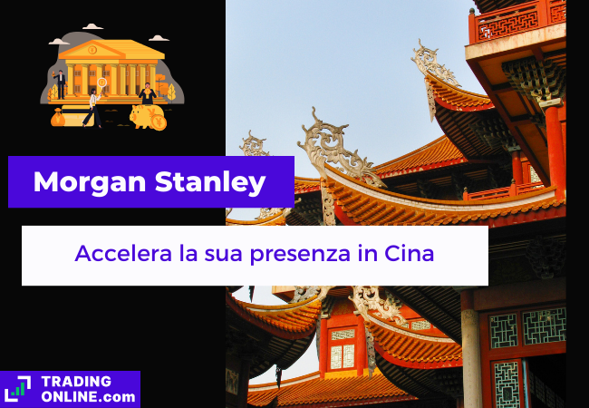 immagine di presentazione della notizia su Morgan Stanley che si espande in Cina con una società futures