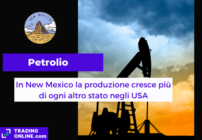 Immagine di copertina, "Petrolio, In New MExico la produzione cresce più di ogni altro stato negli USA", sfondo di un pozzo petrolifero.