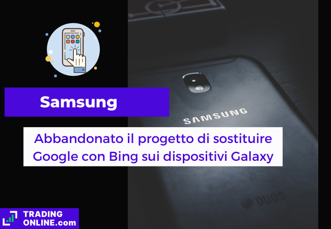 Immagine di copertina, "Samsung, Abbandonato il progetto di sostituire Google con Bing sui dispositivi Galaxy", sfondo di un telefono Samsung.