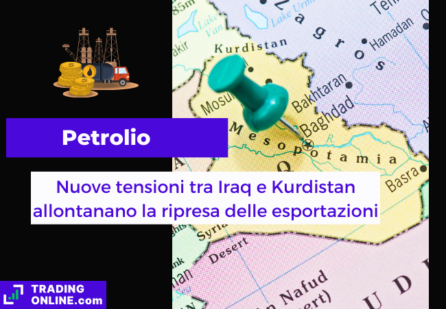 Immagine di copertina, "Petrolio, Nuove tensioni tra Iraq e Kurdistan allontanano la ripresa delle esportazioni" sfondo della mappa politica dell'Iraq.