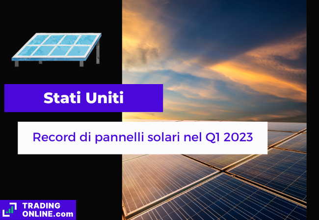presentazione della notizia sul record di pannelli fotovoltaici installati nel Q1 2023 negli Stati Uniti