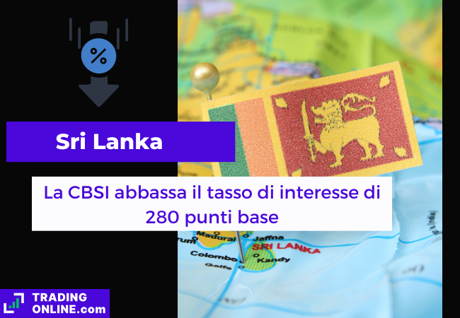 Immagine di copertina, "Sri Lanka, La CBSI abbassa il tasso di interesse di 280 punti base", sfondo della mappa politica dello Sri Lanka con sopra la sua bandiera.