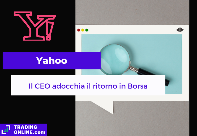 presentazione della notizia sul possibile ritorno in Borsa di Yahoo