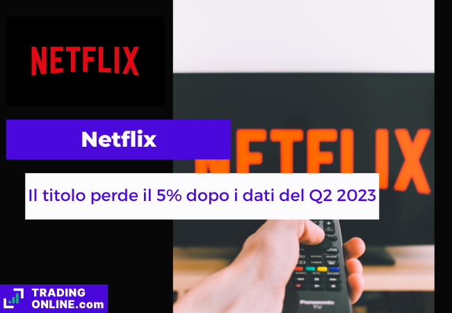 presentazione della notizia sui dati del Q2 2023 di Netflix