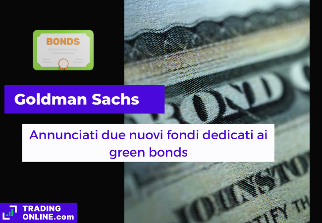 Immagine di copertina, "Goldman Sachs, Annunciati due nuovi fondi dedicati ai green bonds", sfondo di un certificato cartaceo di un bond.