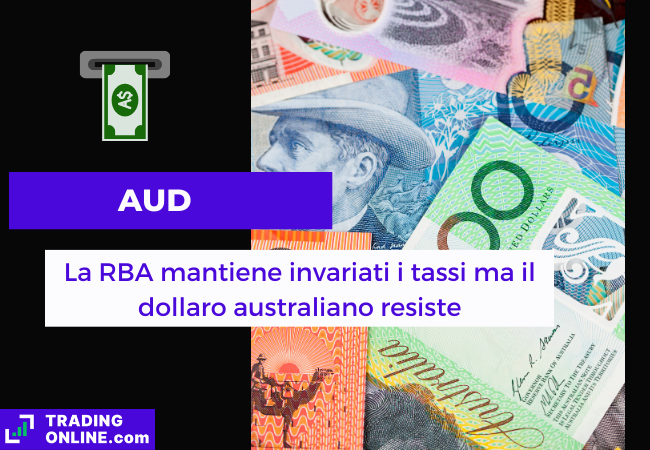 Immagine di copertina, "AUD, La RBA mantiene invariati i tassi ma il dollaro australiano resiste", sfondo di alcune banconote di dollari australiani.