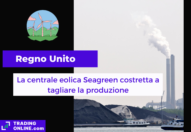 Immagine di copertina, "Regno Unito, La centrale eolica Seagreen costretta a tagliare la produzione", sfondo di una centrale a carbone.