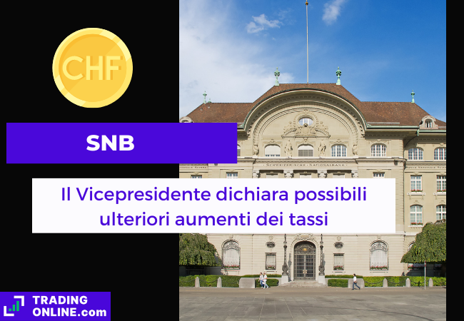 Immagine di copertina, "SNB, Il Vicepresidente dichiara possibili ulteriori aumenti dei tassi", sfondo della  Banca Nazionale Svizzera.