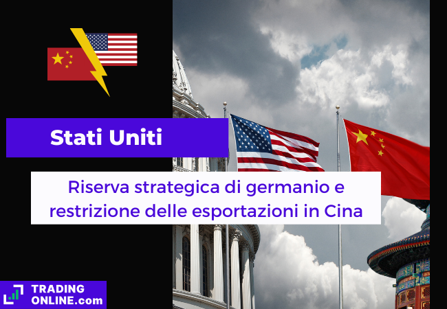 Immagine di copertina, "Stati Uniti, Riserva strategica di germanio e restrizione delle esportazioni in Cina" sfondo della bandiera statunitense e di quella cinese.