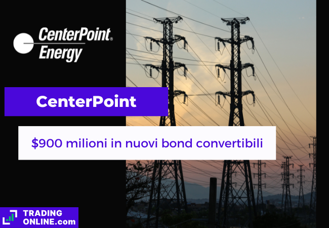 presentazione della notizia sulla nuova emissione di bond di CenterPoint Energy