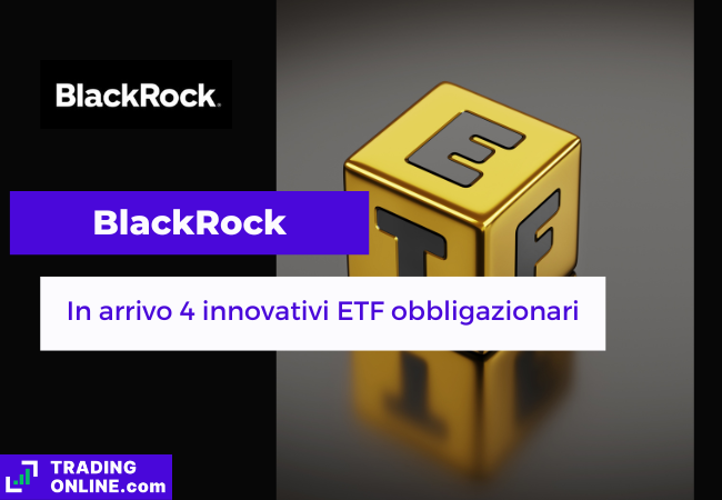 presentazione della notizia sui nuovi ETF obbligazionari a rendita fissa di BlackRock per il mercato europeo
