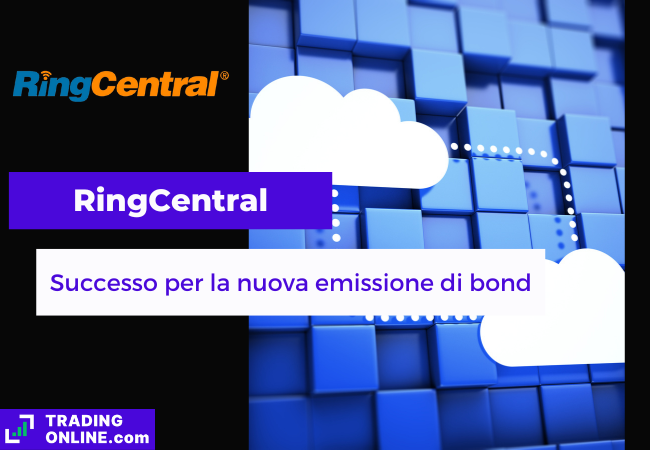 presentazione della notizia sulla nuova emissione di bond di RingCentral