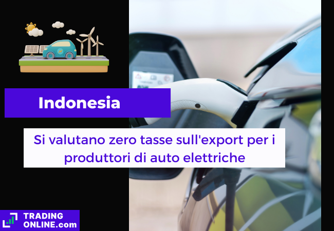 Immagine di copertina, "Indonesia, Si valutano zero tasse sull'export per i produttori di auto elettriche", sfondo di un auto elettrica che viene caricata.