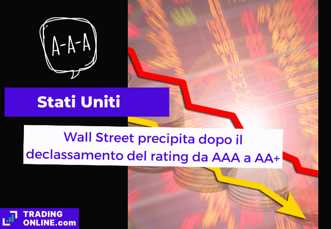 Immagine di copertina, "Stati Uniti, Wall Street precipita dopo il declassamento del rating da AAA a AA+", sfondo di un due frecce che vanno verso il basso.