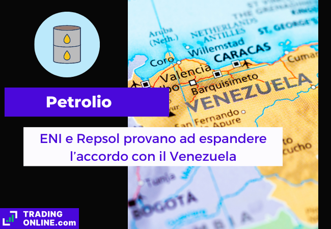 Immagine di copertina, "Petrolio, ENI e Repsol provano ad espandere l'accordo con il Venezuela", sfondo della mappa politica del Venezuela.